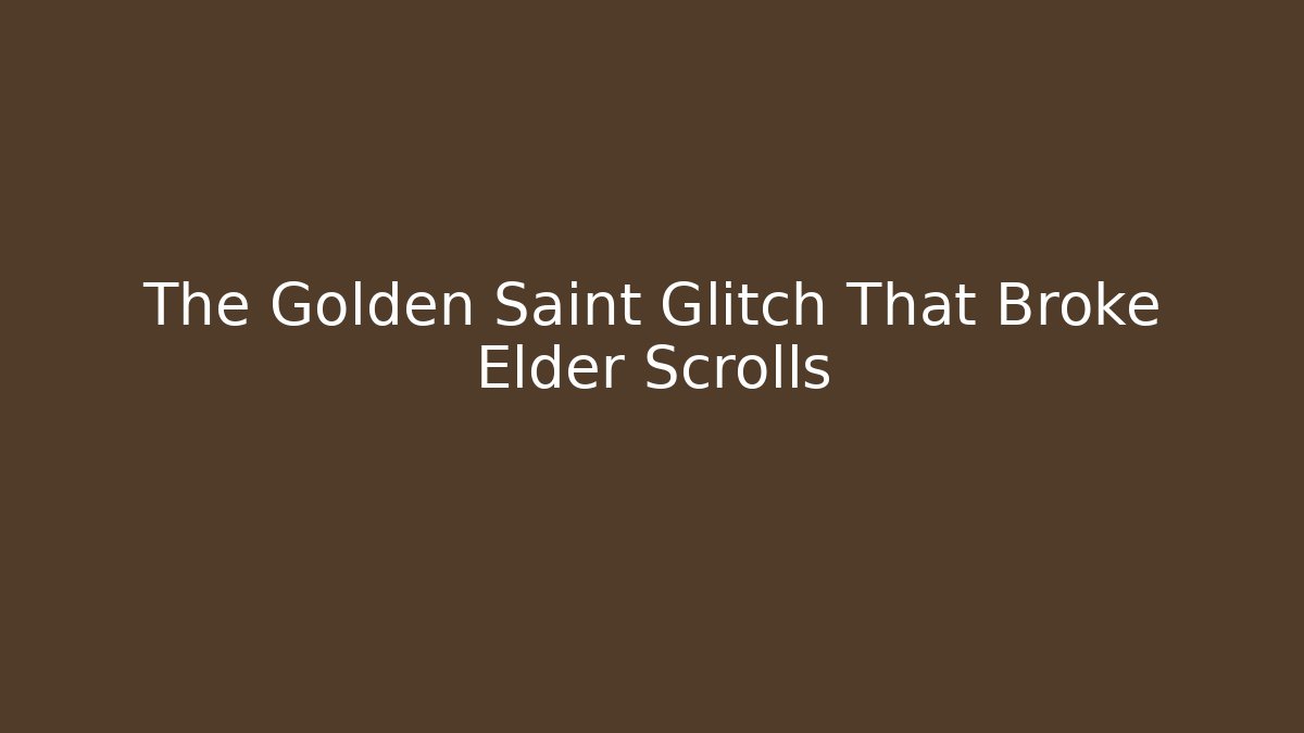 The Golden Saint Glitch That Broke Elder Scrolls