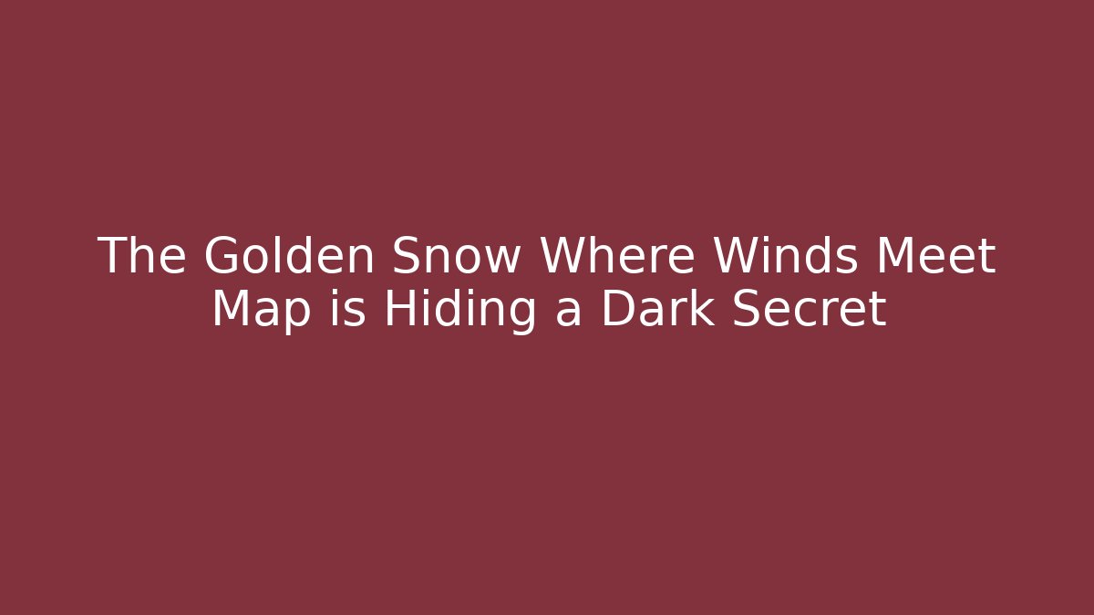 The Golden Snow Where Winds Meet Map is Hiding a Dark Secret