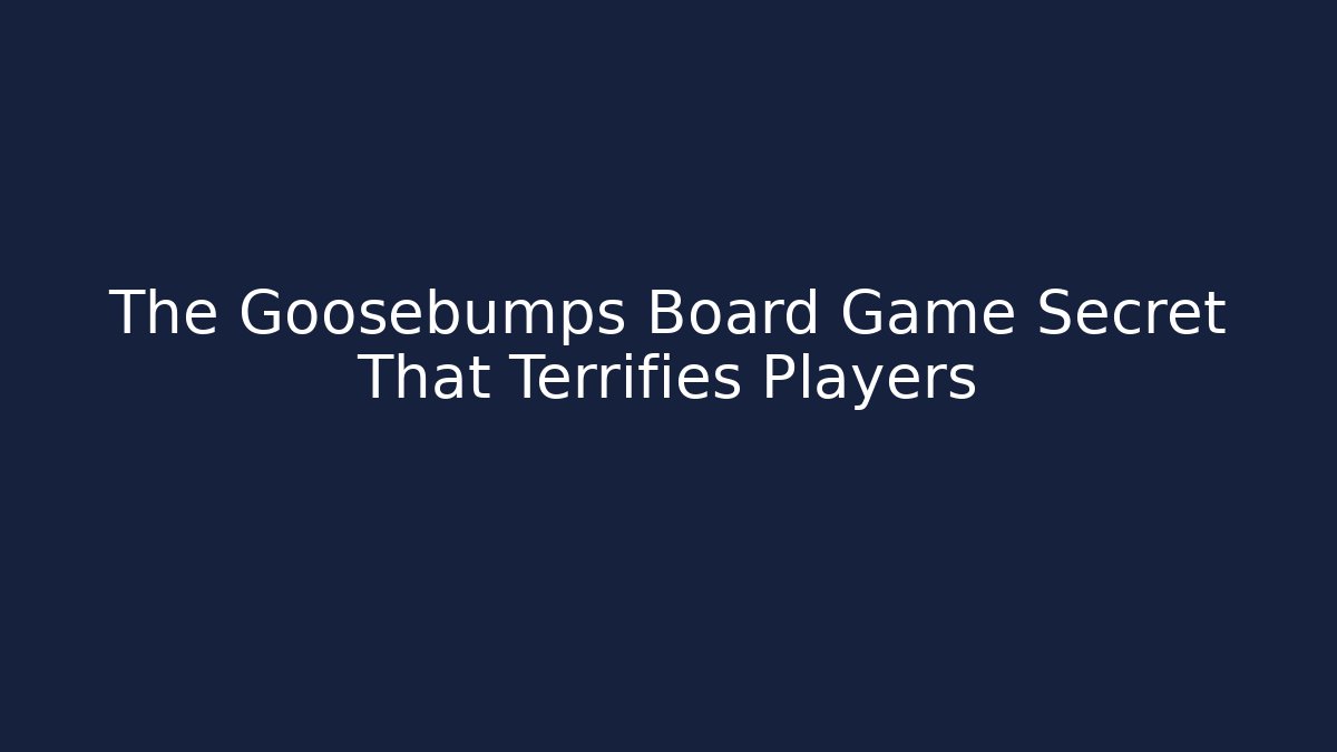 The Goosebumps Board Game Secret That Terrifies Players