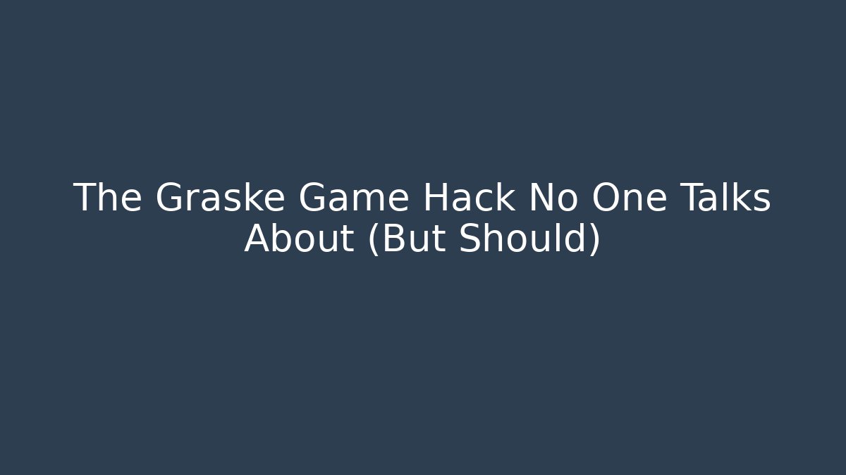 The Graske Game Hack No One Talks About (But Should)