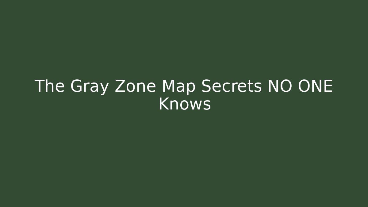The Gray Zone Map Secrets NO ONE Knows