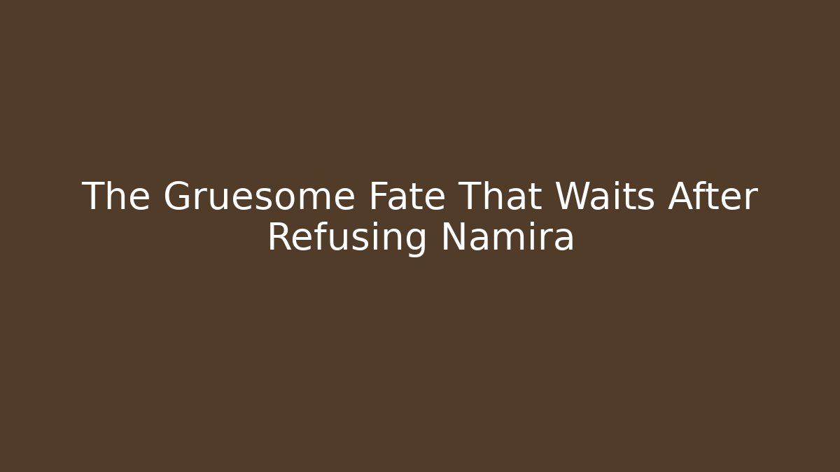 The Gruesome Fate That Waits After Refusing Namira - Método de Aprovação