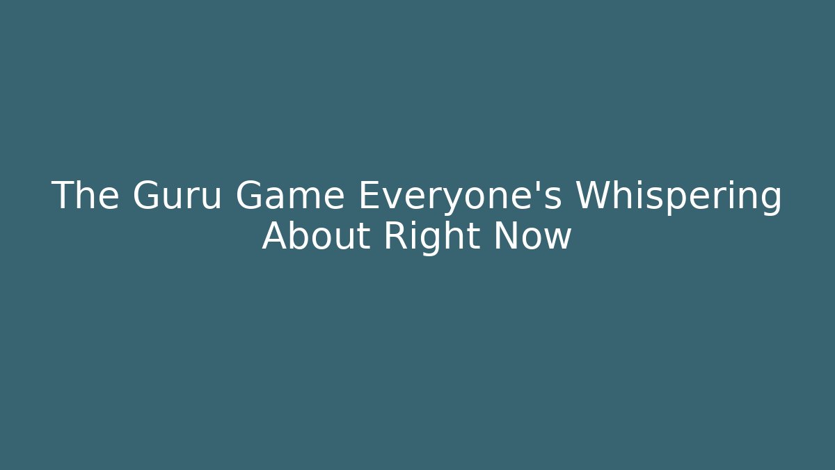 The Guru Game Everyone's Whispering About Right Now - Método de Aprovação