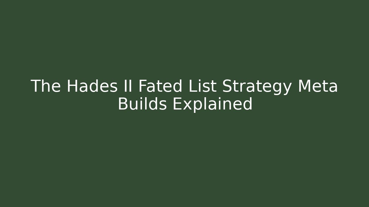 The Hades II Fated List Strategy Meta Builds Explained