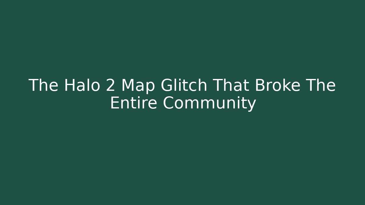 The Halo 2 Map Glitch That Broke The Entire Community