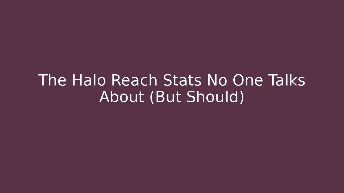The Halo Reach Stats No One Talks About (But Should)