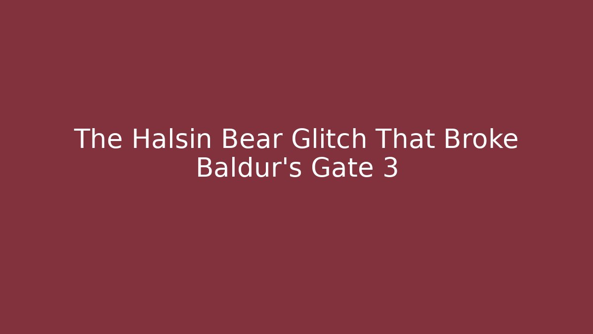 The Halsin Bear Glitch That Broke Baldur's Gate 3