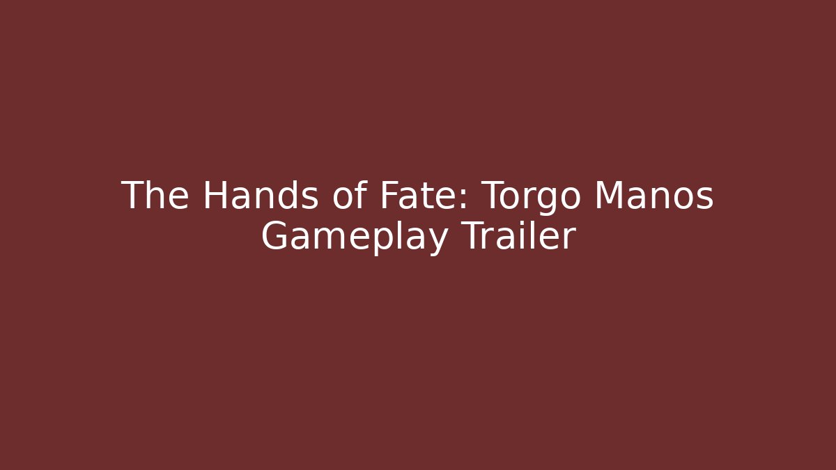 The Hands of Fate: Torgo Manos Gameplay Trailer