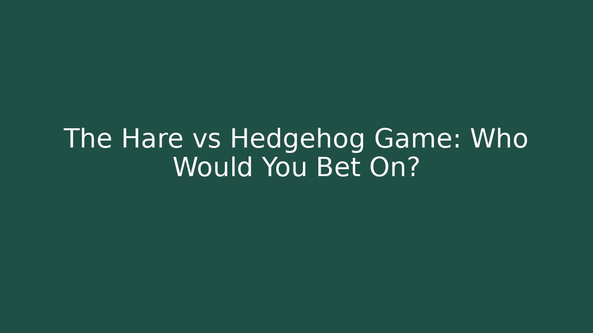 The Hare vs Hedgehog Game: Who Would You Bet On?