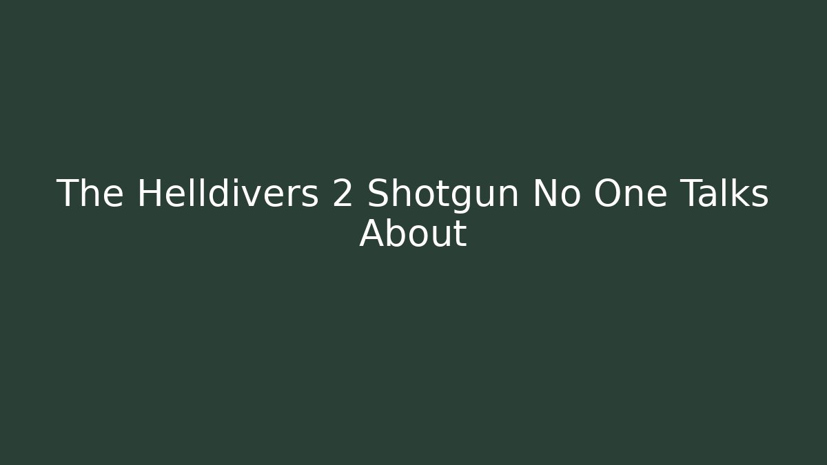 The Helldivers 2 Shotgun No One Talks About