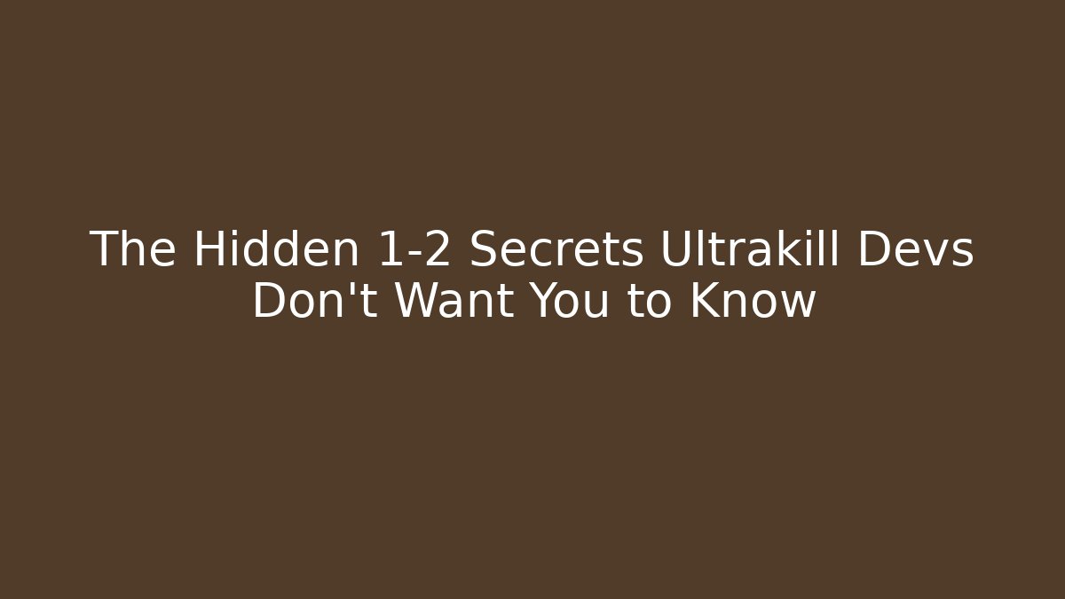 The Hidden 1-2 Secrets Ultrakill Devs Don't Want You to Know