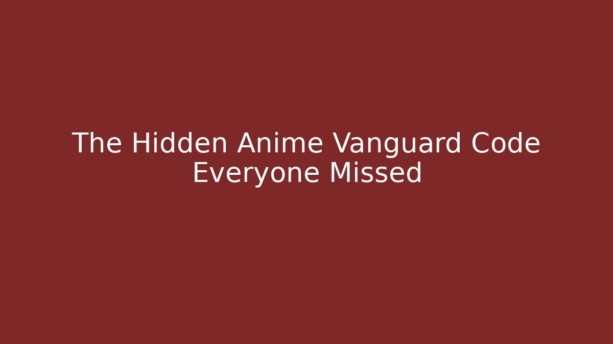The Hidden Anime Vanguard Code Everyone Missed - Método de Aprovação
