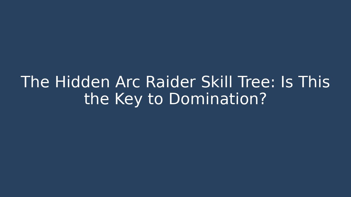 The Hidden Arc Raider Skill Tree: Is This the Key to Domination?
