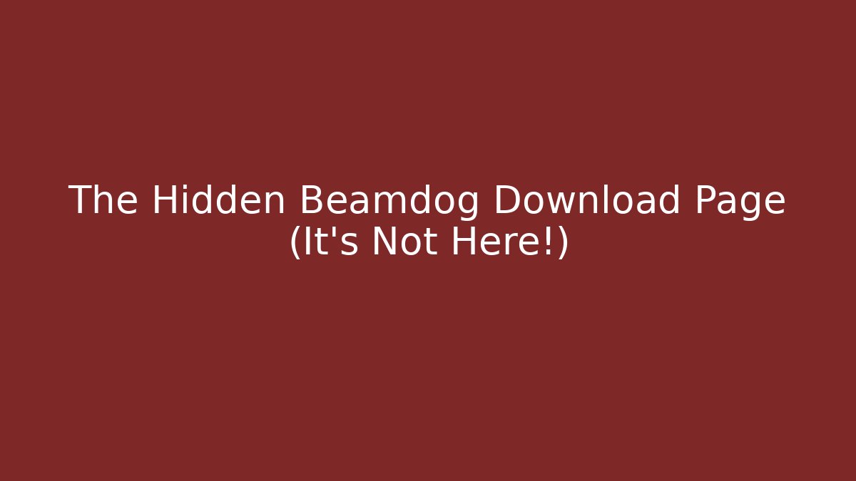 The Hidden Beamdog Download Page (It's Not Here!)