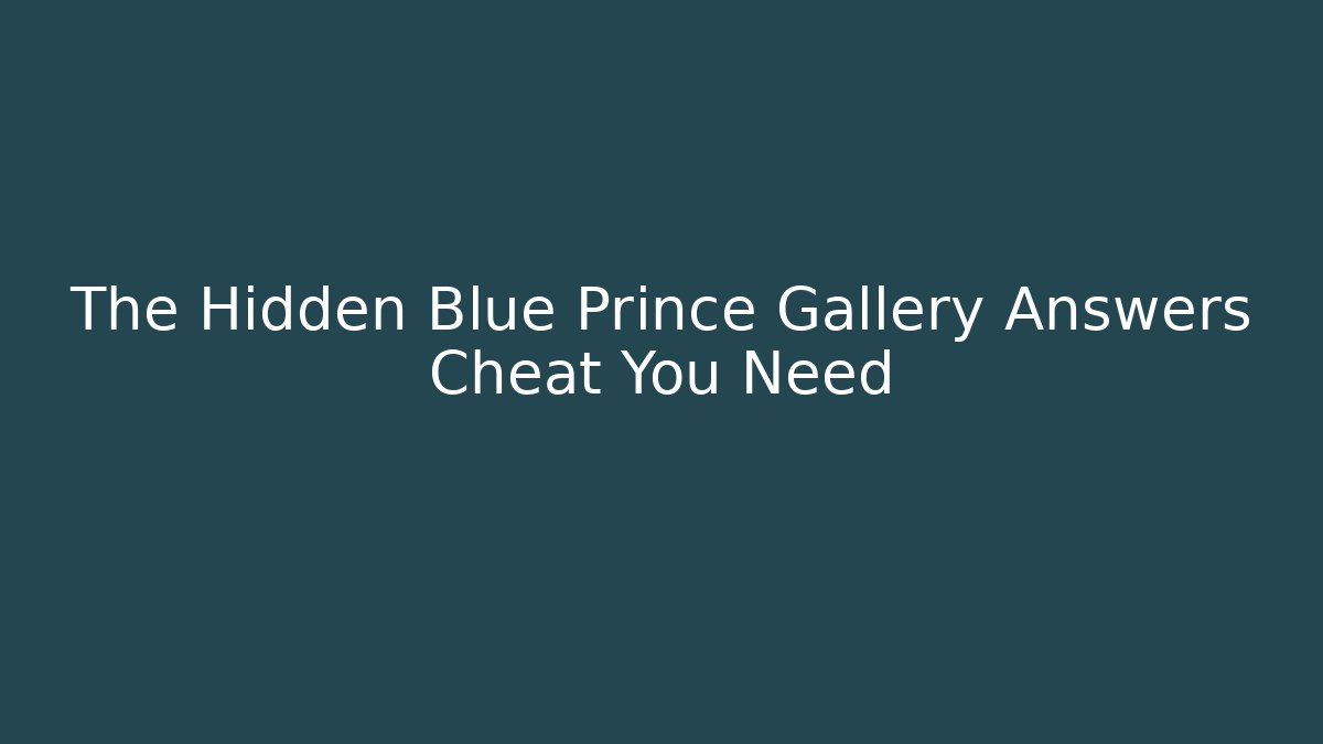 The Hidden Blue Prince Gallery Answers Cheat You Need