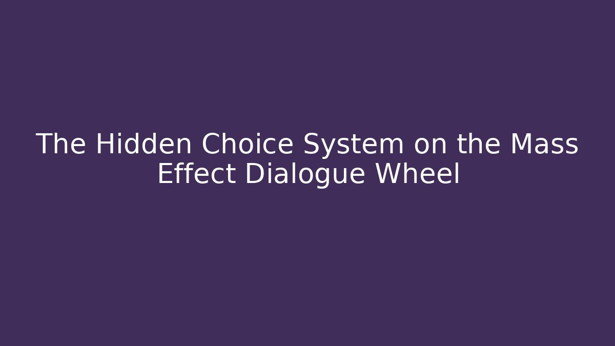 The Hidden Choice System on the Mass Effect Dialogue Wheel - Método de Aprovação