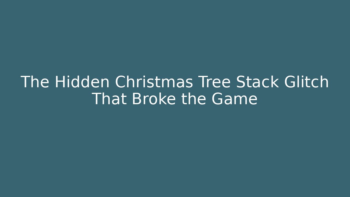 The Hidden Christmas Tree Stack Glitch That Broke the Game - Método de Aprovação