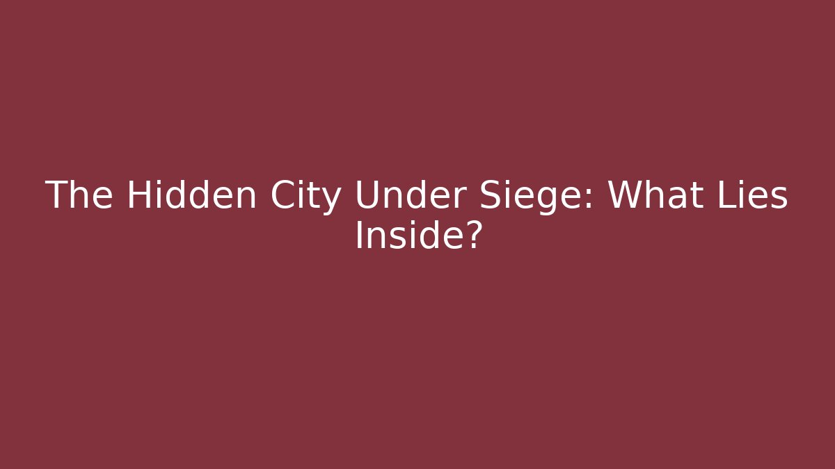 The Hidden City Under Siege: What Lies Inside? - Método de Aprovação