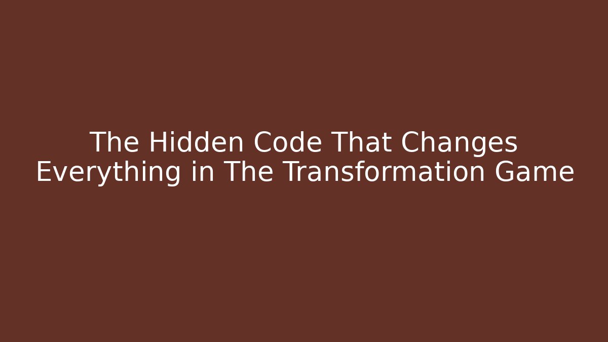 The Hidden Code That Changes Everything in The Transformation Game
