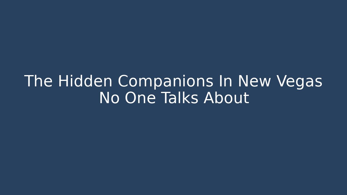 The Hidden Companions In New Vegas No One Talks About