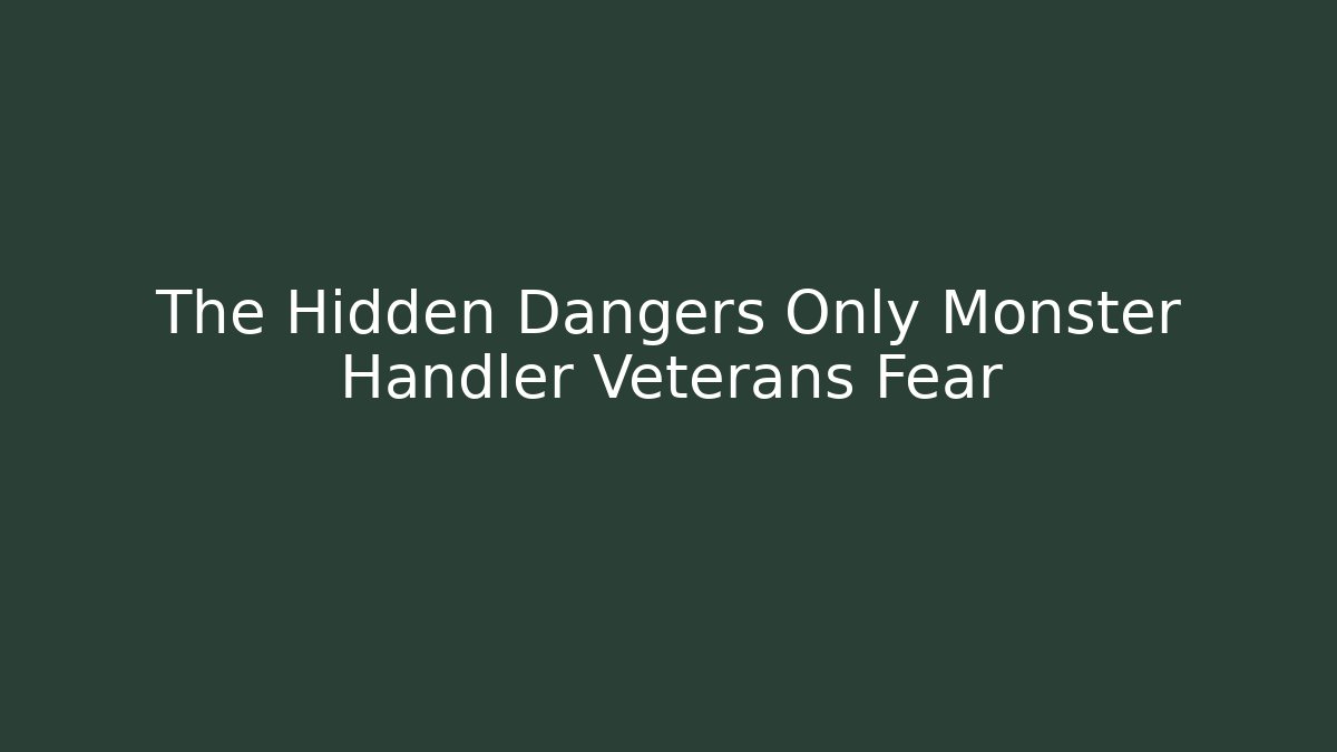 The Hidden Dangers Only Monster Handler Veterans Fear - Método de Aprovação