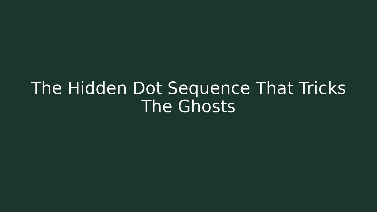 The Hidden Dot Sequence That Tricks The Ghosts - Método de Aprovação