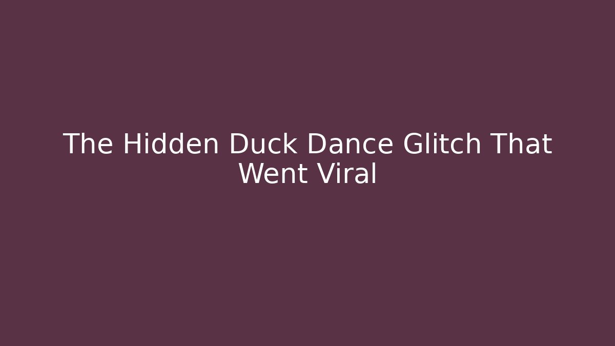 The Hidden Duck Dance Glitch That Went Viral