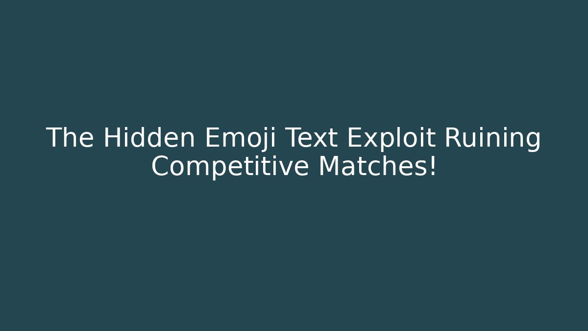 The Hidden Emoji Text Exploit Ruining Competitive Matches!