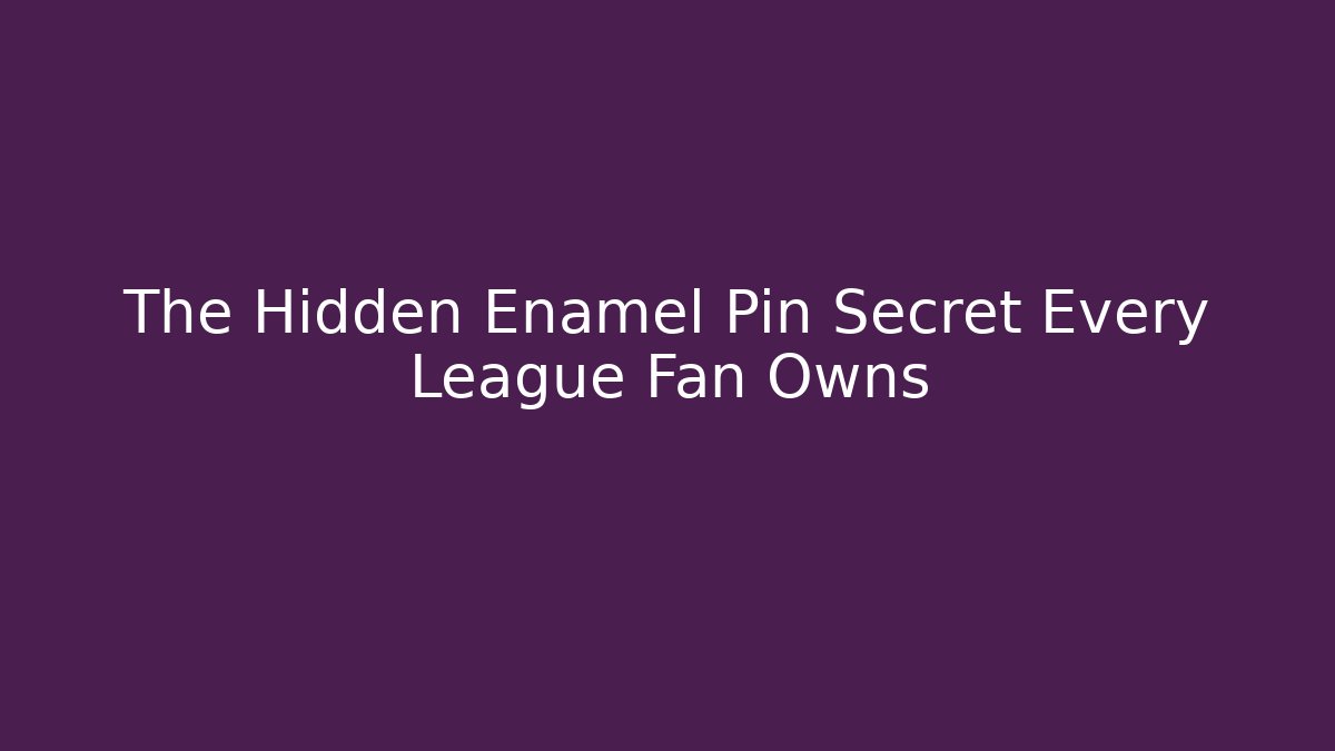 The Hidden Enamel Pin Secret Every League Fan Owns