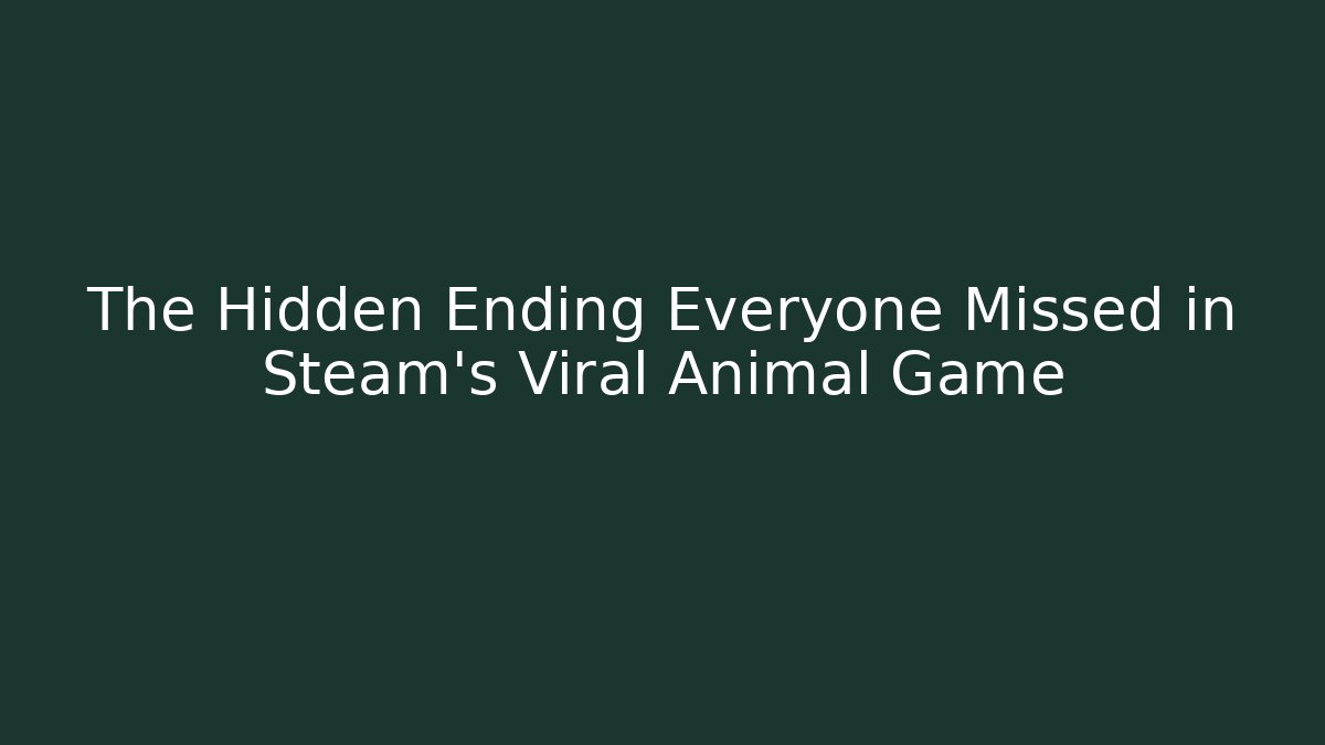 The Hidden Ending Everyone Missed in Steam's Viral Animal Game - Método de Aprovação