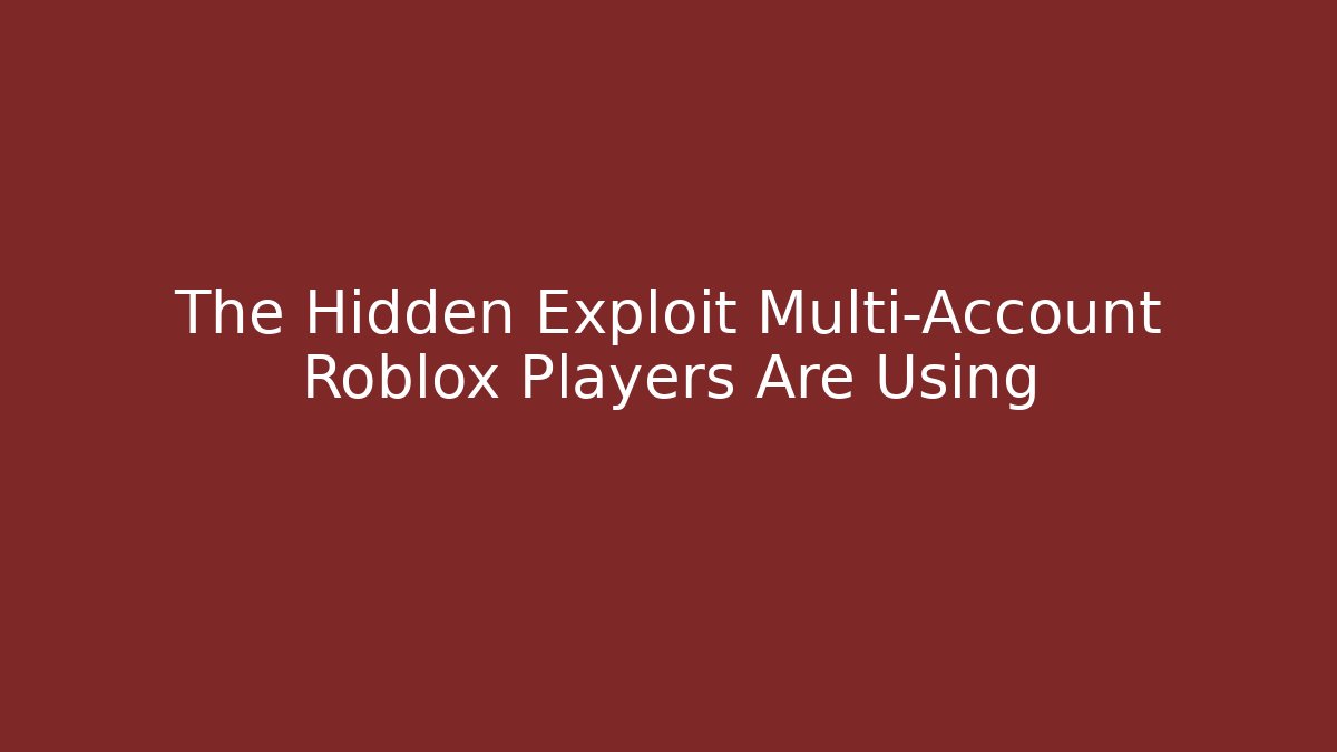 The Hidden Exploit Multi-Account Roblox Players Are Using - Método de Aprovação