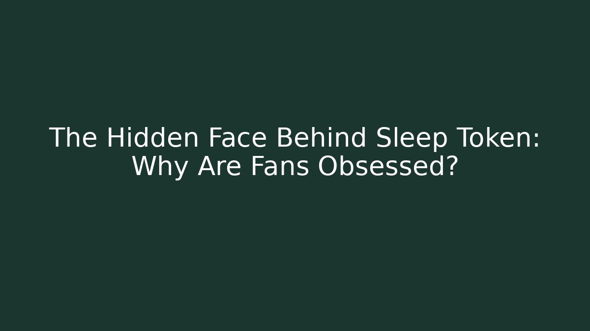 The Hidden Face Behind Sleep Token: Why Are Fans Obsessed? - Método de Aprovação