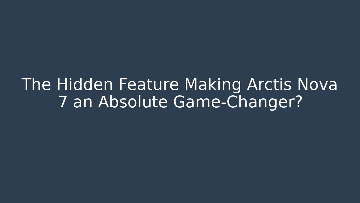 The Hidden Feature Making Arctis Nova 7 an Absolute Game-Changer?