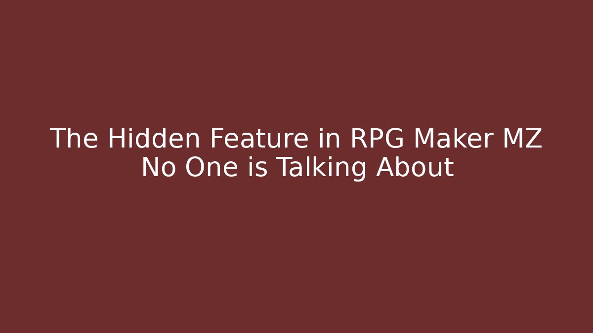 The Hidden Feature in RPG Maker MZ No One is Talking About