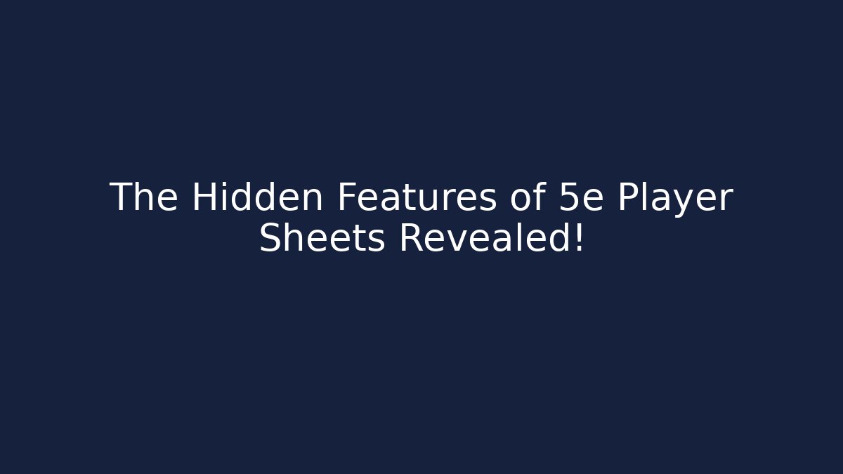 The Hidden Features of 5e Player Sheets Revealed! - Método de Aprovação