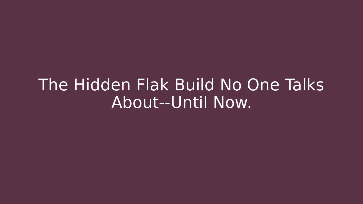 The Hidden Flak Build No One Talks About—Until Now.