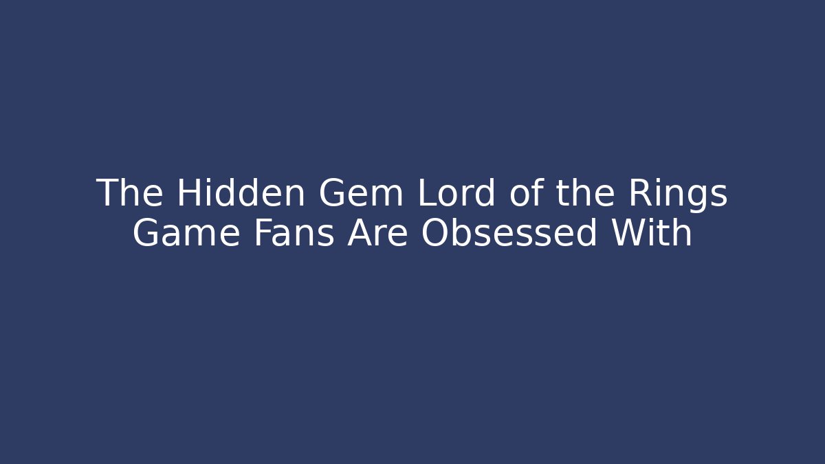 The Hidden Gem Lord of the Rings Game Fans Are Obsessed With