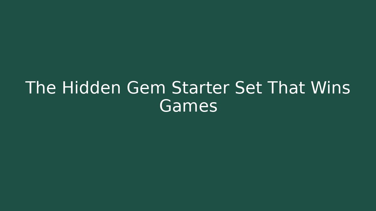 The Hidden Gem Starter Set That Wins Games