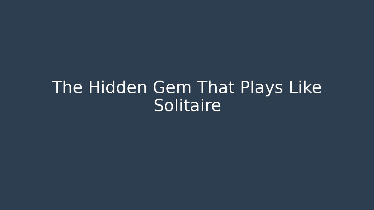The Hidden Gem That Plays Like Solitaire - Método de Aprovação