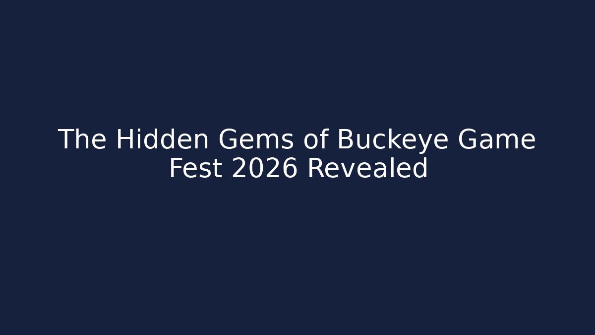The Hidden Gems of Buckeye Game Fest 2026 Revealed