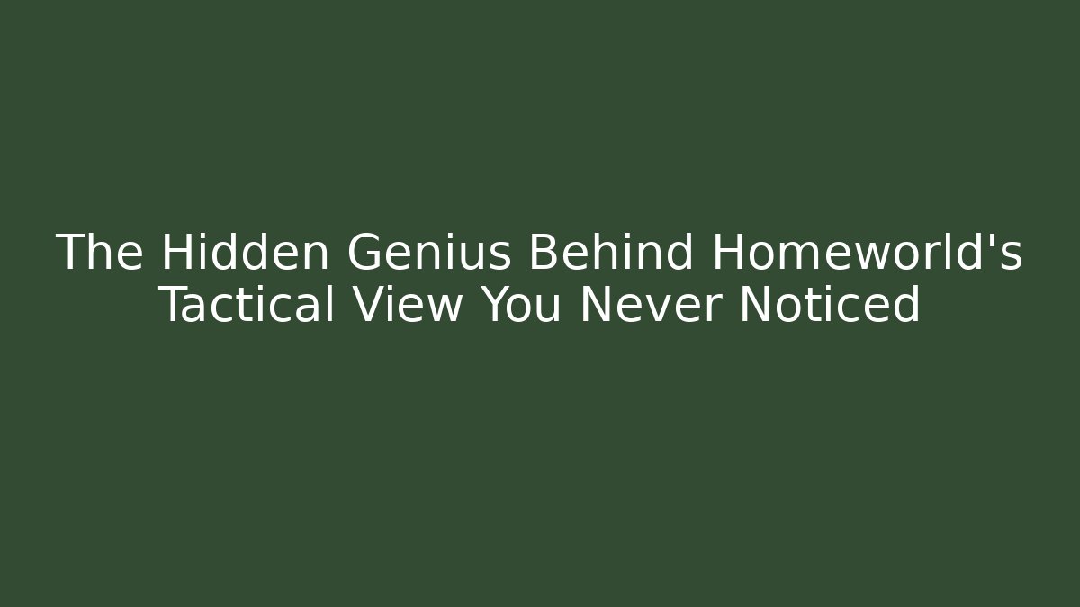 The Hidden Genius Behind Homeworld's Tactical View You Never Noticed - Método de Aprovação