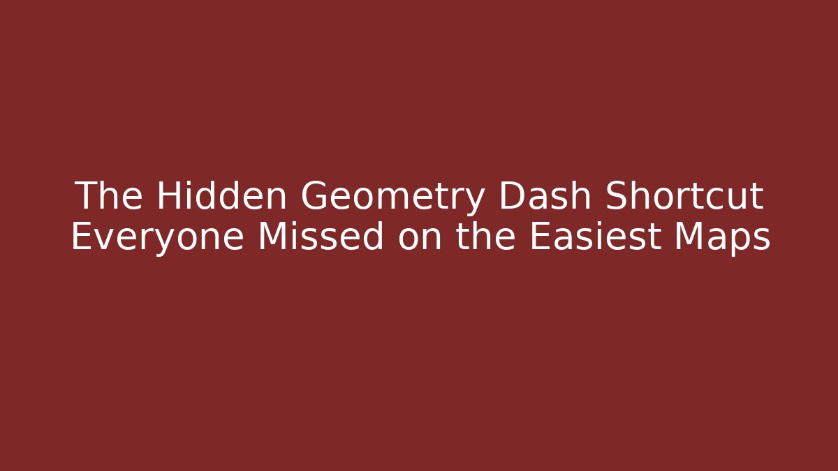 The Hidden Geometry Dash Shortcut Everyone Missed on the Easiest Maps