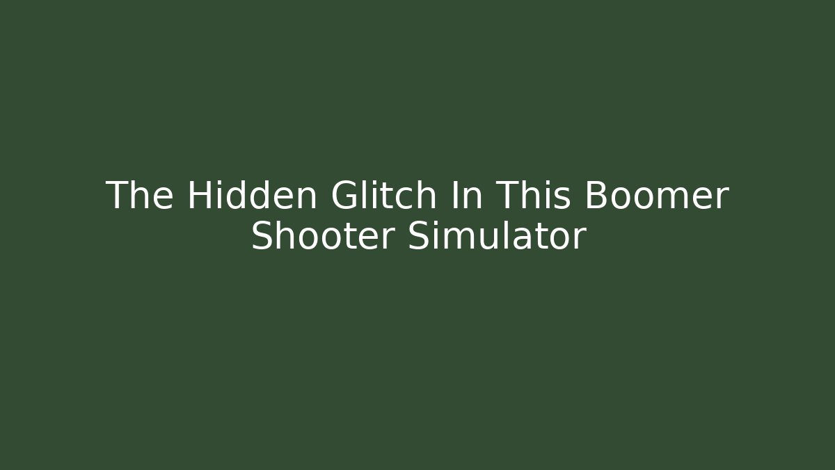 The Hidden Glitch In This Boomer Shooter Simulator