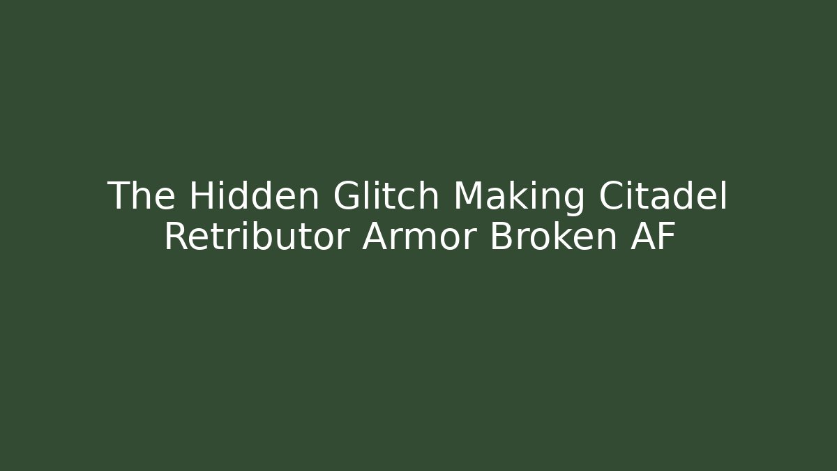 The Hidden Glitch Making Citadel Retributor Armor Broken AF