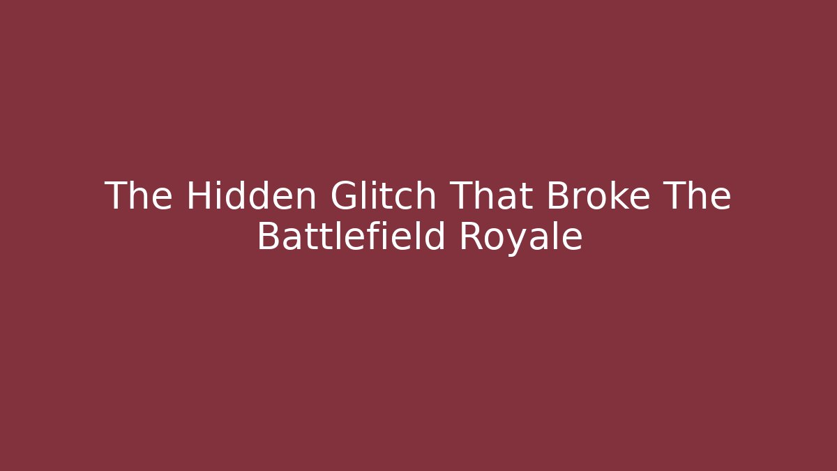 The Hidden Glitch That Broke The Battlefield Royale