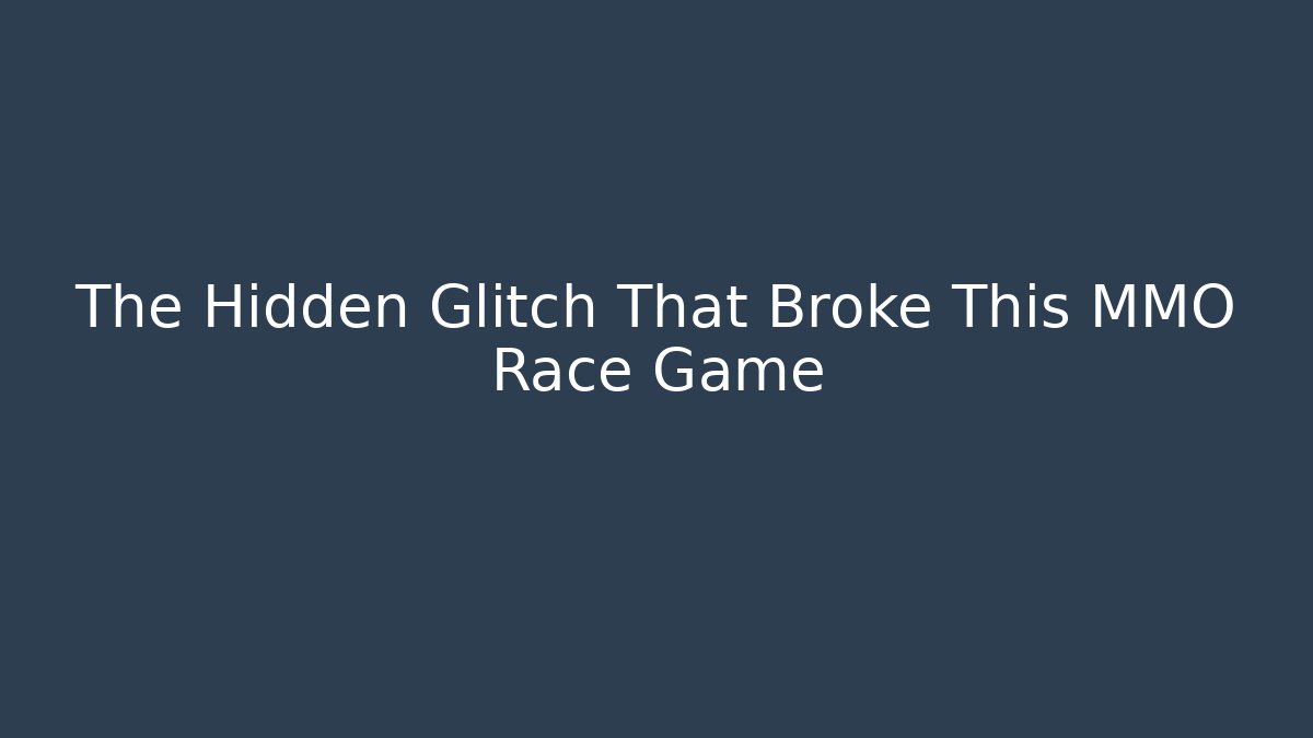 The Hidden Glitch That Broke This MMO Race Game