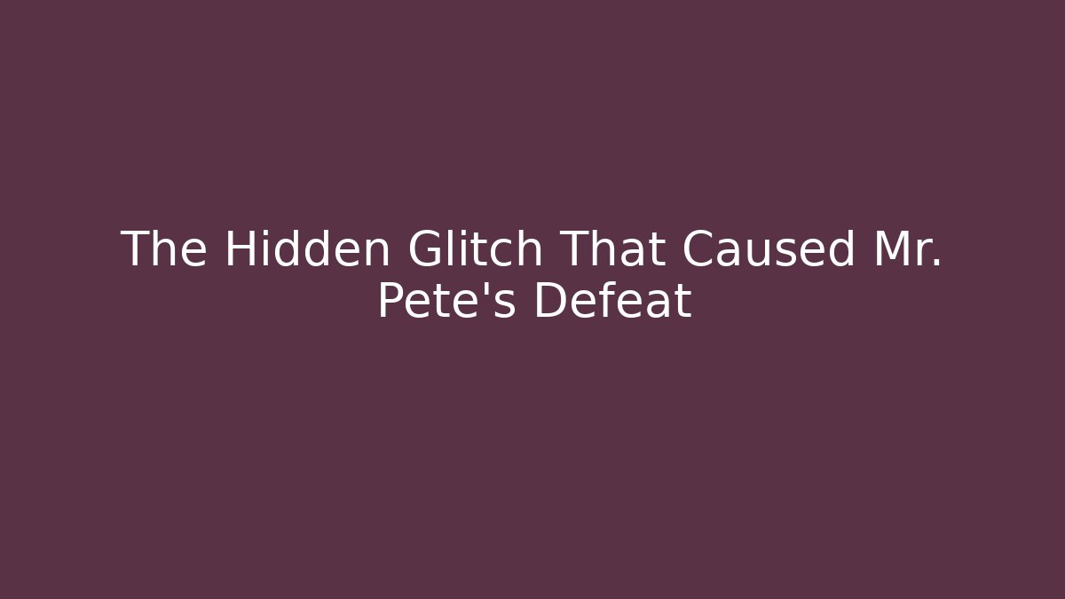 The Hidden Glitch That Caused Mr. Pete's Defeat