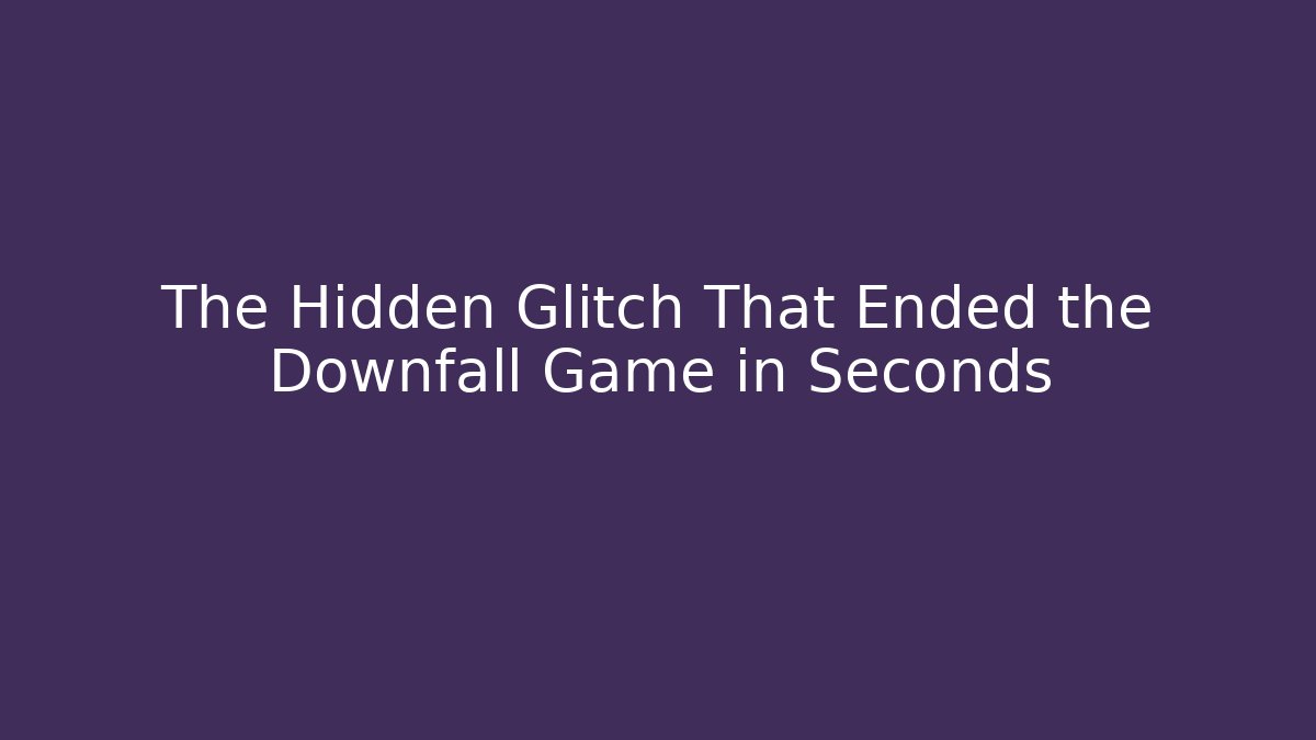 The Hidden Glitch That Ended the Downfall Game in Seconds