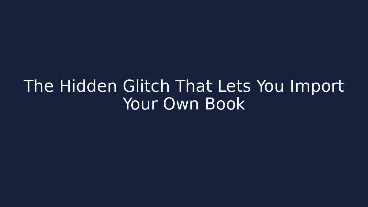 The Hidden Glitch That Lets You Import Your Own Book - Método de Aprovação