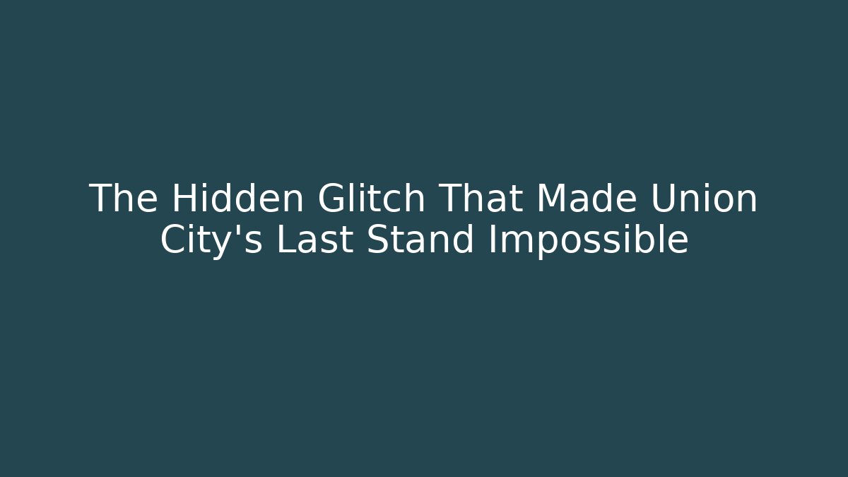 The Hidden Glitch That Made Union City's Last Stand Impossible - Método de Aprovação